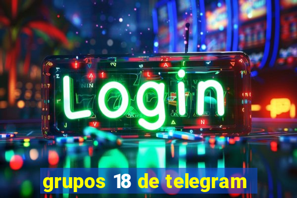 grupos 18 de telegram